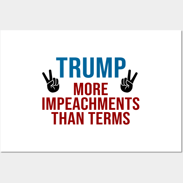 Donald Trump more impeachments than terms Wall Art by tziggles